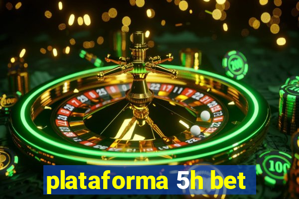 plataforma 5h bet